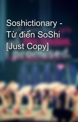 Soshictionary - Từ điển SoShi [Just Copy]