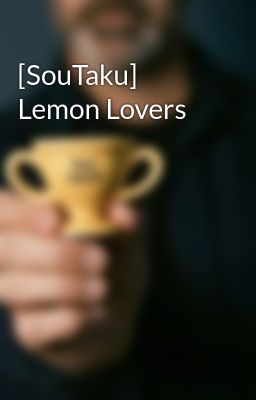 [SouTaku] Lemon Lovers