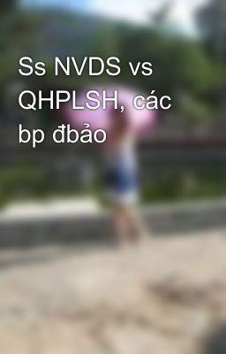 Ss NVDS vs QHPLSH, các bp đbảo