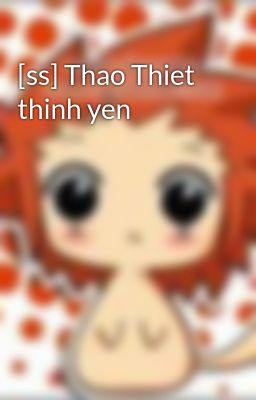 [ss] Thao Thiet thinh yen
