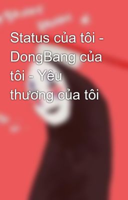 Status của tôi - DongBang của tôi - Yêu thương của tôi