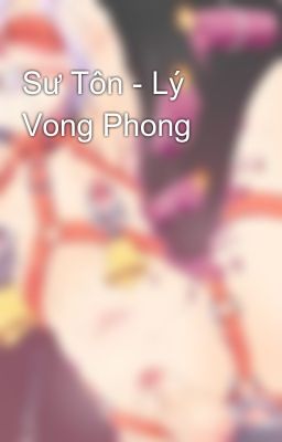 Sư Tôn - Lý Vong Phong