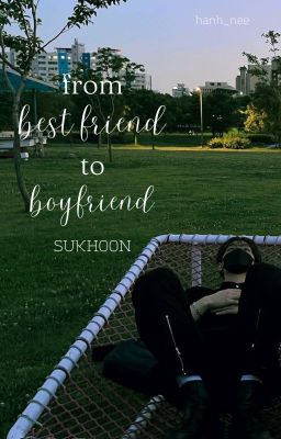 |sukhoon| from best friend to boyfriend