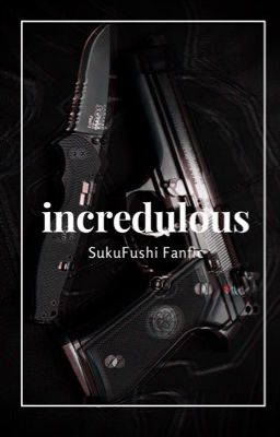 [SukuFushi] [JJK Fanfic] incredulous