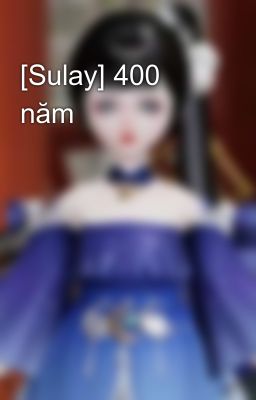 [Sulay] 400 năm