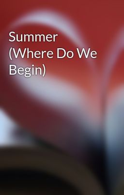 Summer (Where Do We Begin)