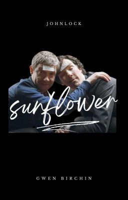 Sunflower (Johnlock BBC) - Hoa hướng dương.