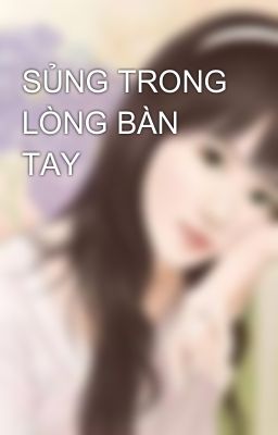 SỦNG TRONG LÒNG BÀN TAY