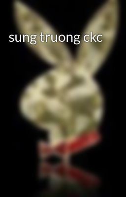 sung truong ckc