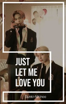 sunki | just let me love you
