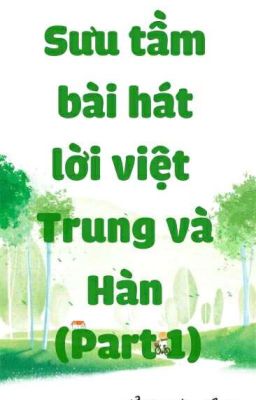 Sưu Tầm Bài Hát Lời Việt Trung Và Hàn (Part 1)
