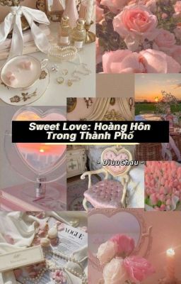 Sweet Love: Hoàng Hôn Trong Thành Phố 