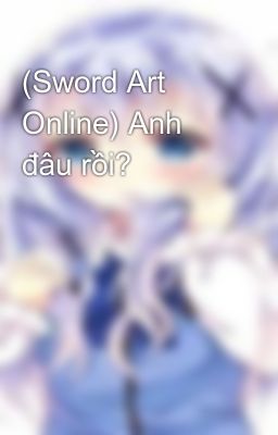 (Sword Art Online) Anh đâu rồi?