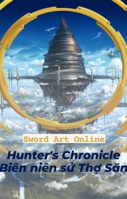 [Sword Art Online Fanfic] Hunter's Chronicle - Biên niên sử Thợ Săn