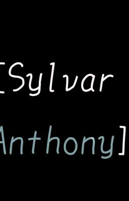 [Sylvar x Anthony] nơi hội tụ những mẩu truyện ngắn về SylAn