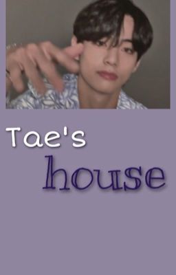 Tae' house