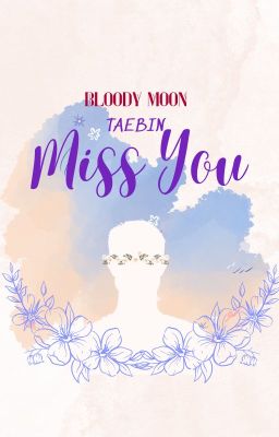 [TAEBIN] Miss you