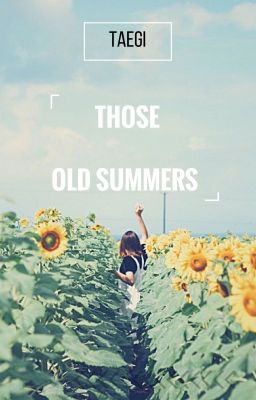 taegi | Those Old Summers