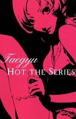 Taegyu | Hot The Series[DROP]