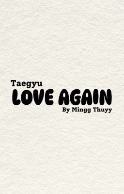 •Taegyu• Love again
