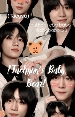 (Taegyu) !Taehyun's Baby Bear!