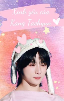 (Taegyu) Xinh yêu của Kang Taehyun