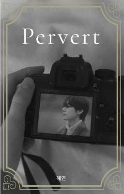 [Taehyung] Pervert
