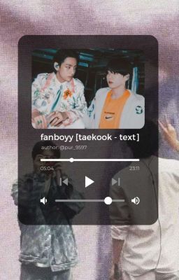 [taekook text] fanboyy [đang ra]