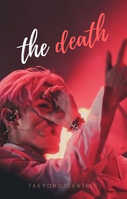 Taeyong| Centric| The Death.
