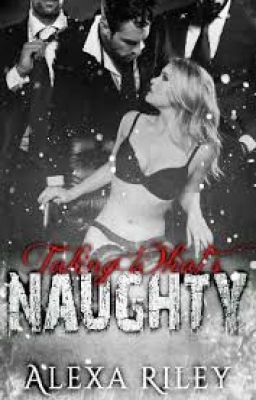 Taking What's Naughty ( NP, 21++, H, Sắc)