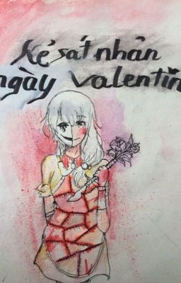[Tạm drop ] Kẻ sát nhân ngày Valentine