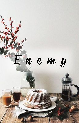 [TẠM DROP][Longfic][HanSica] Enemy