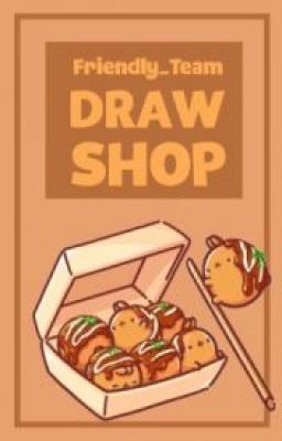 [TẠM NGƯNG] Draw Shop ||Friendly Team||