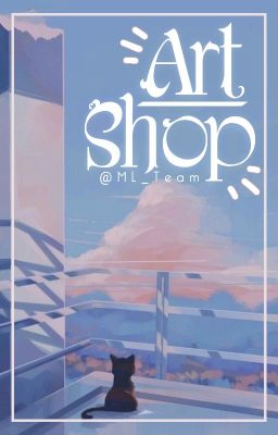[Tạm Rest] Art Shop - Mồn Lèo Team
