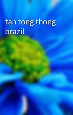 tan tong thong brazil