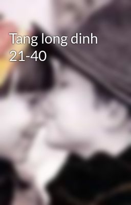 Tang long dinh 21-40