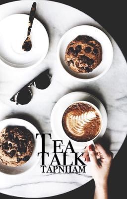 [Tạp Nham] Tea Talk