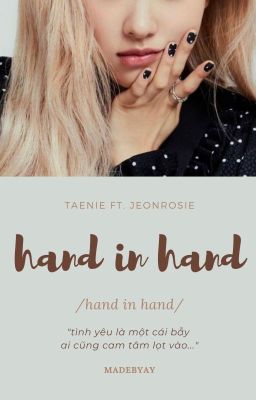 tay trong tay ○ taenie ft. jeonrosie