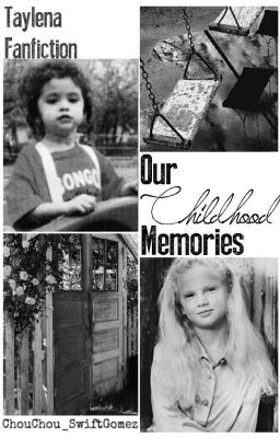[Taylena] Shortfic: Our Childhood Memories