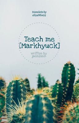 Teach me [Markhyuck]