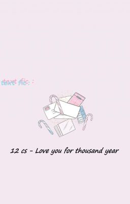||TEXT FIC|| - 12Cs - Love you for thousand year