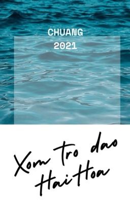  |textfic|  |Chuang2021| Xóm trọ đảo Hải Hoa