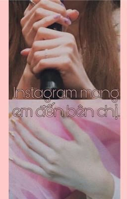 [textfic] [longfic] |minayeon| Instagram mang em đến bên chị.