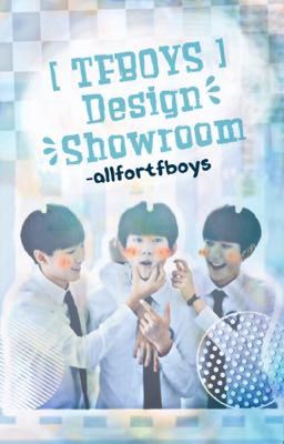 [ TFBOYS ] - Design Showroom