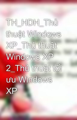 TH_HDH_Thủ thuật Windows XP_Thủ thuật Windows XP 2_Thủ thuật tối ưu Windows XP