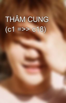 THÂM CUNG (c1 =>> c18)