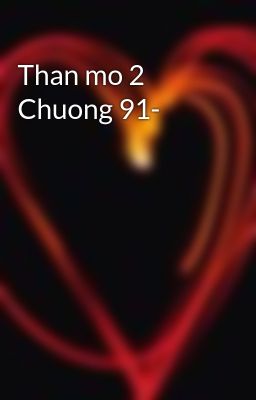 Than mo 2 Chuong 91-
