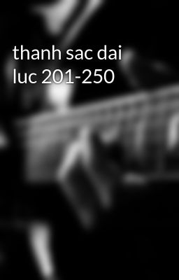 thanh sac dai luc 201-250