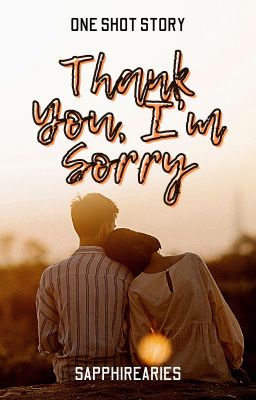 Thank you, I'm Sorry (One Shot Story)