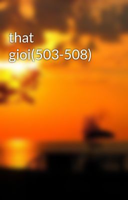 that gioi(503-508)